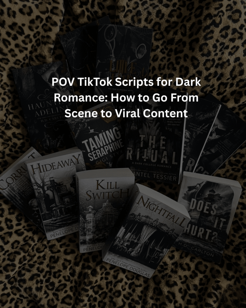 POV TikTok Scripts for Dark Romance: How to Go From 0 views to Viral Content