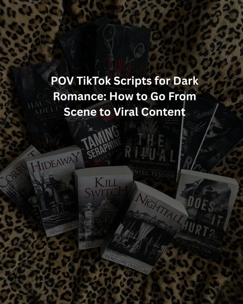 POV TikTok Scripts for Dark Romance: How to Go From 0 views to Viral Content