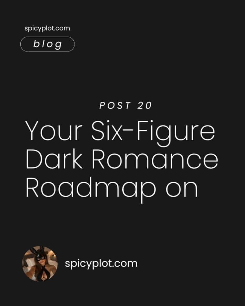 Your Six-Figure Dark Romance Roadmap on – pr 20