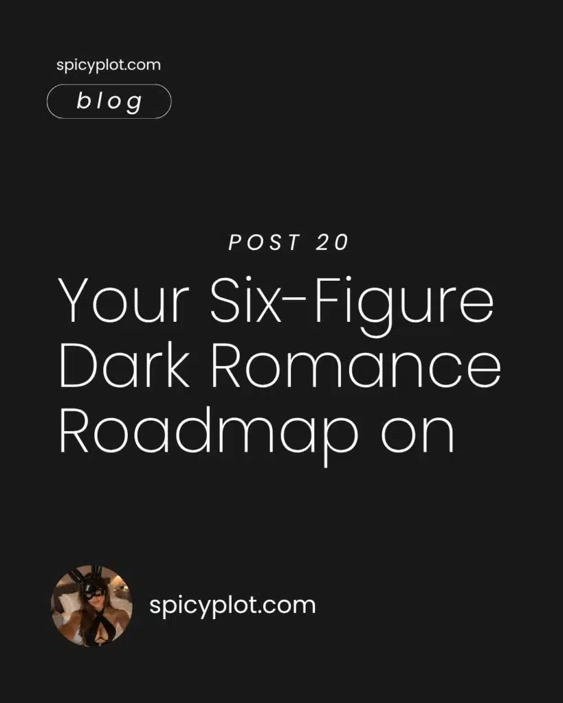 Your Six-Figure Dark Romance Roadmap on – pr 20