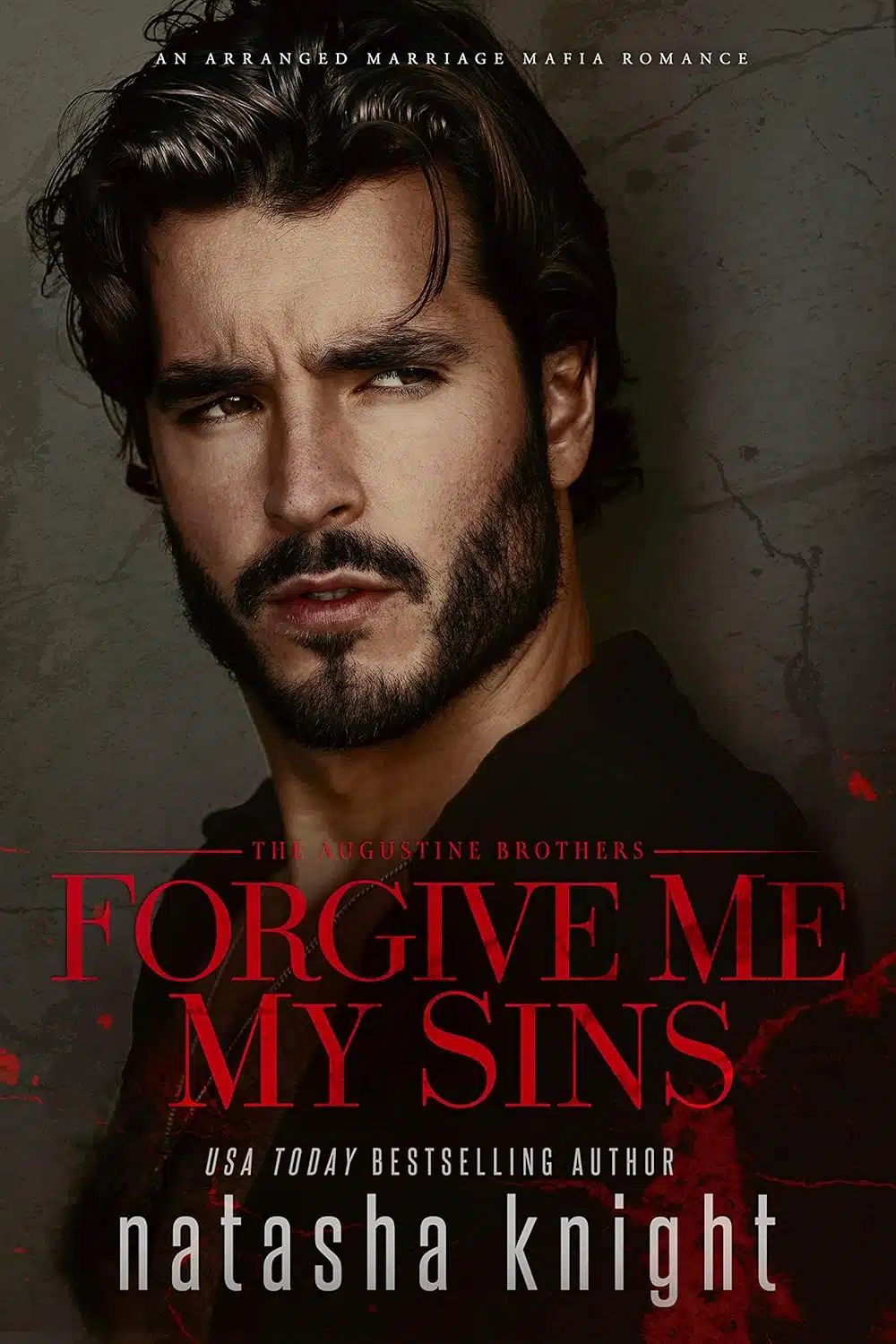 Forgive Me My Sins: An Arranged Marriage Mafia Romance (The Augustine Brothers Book 1)