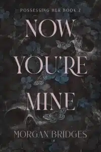 Now You’re Mine: A Dark Stalker Romance (Possessing Her)