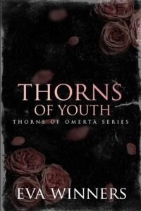 Thorns of Youth: Enemies-to-Lovers Mafia Romance (Thorns of Omertà Book 9)