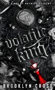 Volatile King: Book 6 Continues the Why Choose Dark Academy Romance (The Kings of Wayward Academy)