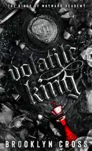 Volatile King: Book 6 Continues the Why Choose Dark Academy Romance (The Kings of Wayward Academy)