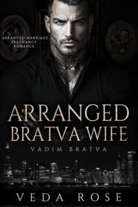 Arranged Bratva Wife: Arranged Marriage Pregnancy Romance (Vadim Bratva Book 16)