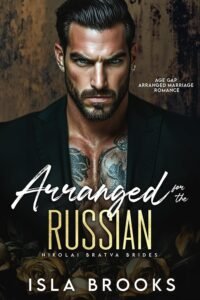 Arranged for the Russian: Age Gap Arranged Marriage Romance (Nikolai Bratva Brides Book 9)