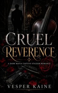Cruel Reverence: A Dark Mafia Captive Stalker Romance (Dark Devotion Book 1)