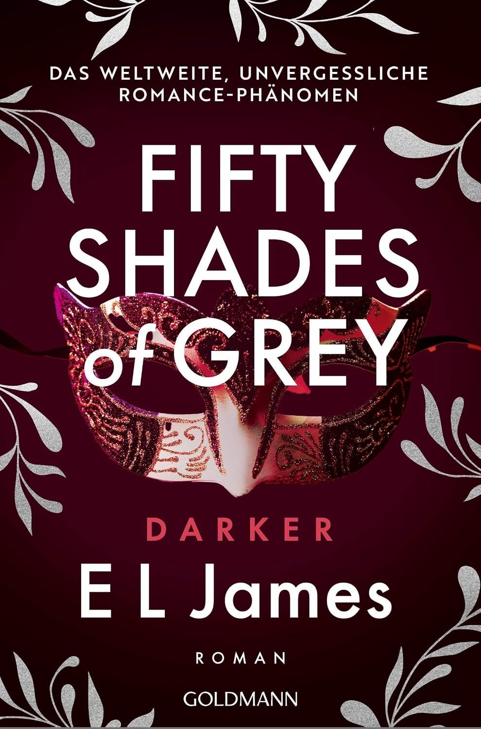 Fifty Shades of Grey – Darker: Roman – Das weltweite, unvergessliche Phänomen – Romance has never been the same (Die Fifty Shades of Grey-Reihe 2) (German Edition)