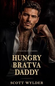 Hungry Bratva Daddy: An Age Gap Surprise Pregnancy Dark Romance (Ruthless Bratva Daddies Book 13)