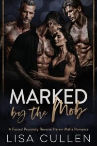 Marked by the Mob: A Forced Proximity Reverse Harem Mafia Romance (The Forbidden Reverse Harem Collection)
