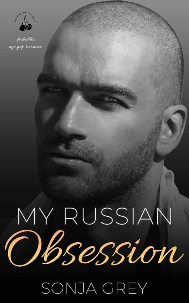 My Russian Obsession: Forbidden Age Gap Romance (Russian Boxing Club Book 1)