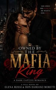 OWNED BY THE MAFIA KING: A Dark Captive Romance (Dark Romance Series Collection Book 1)