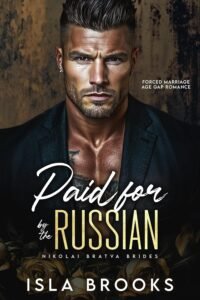 Paid for by the Russian: Forced Marriage Age Gap Romance (Nikolai Bratva Brides Book 10)