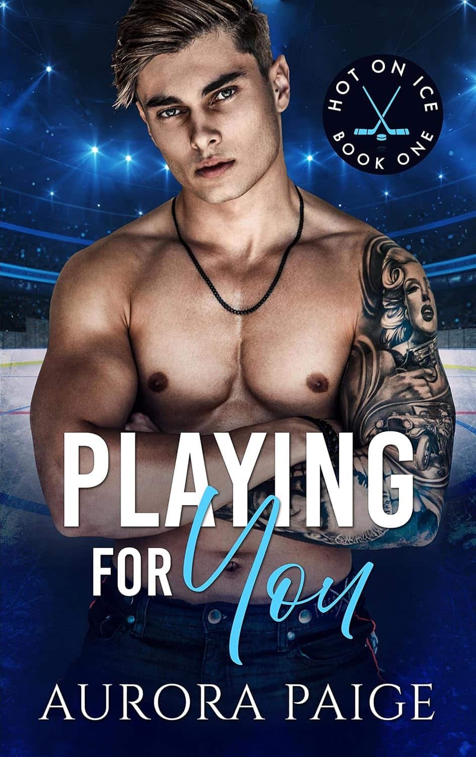 Playing for You (Second Edition) (A San Francisco Storm Hockey Novel): Hot on Ice Series, Book 1