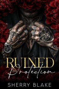 Ruined By Protection: A Forced Proximity Second Chance Mafia Romance (Feretti Syndicate Book 5)