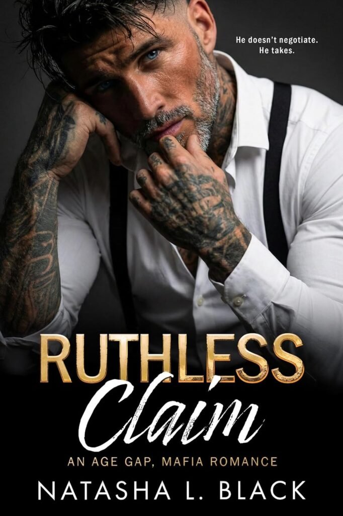 Ruthless Claim: An Age Gap, Mafia Romance (Sinful Mafia Daddies)
