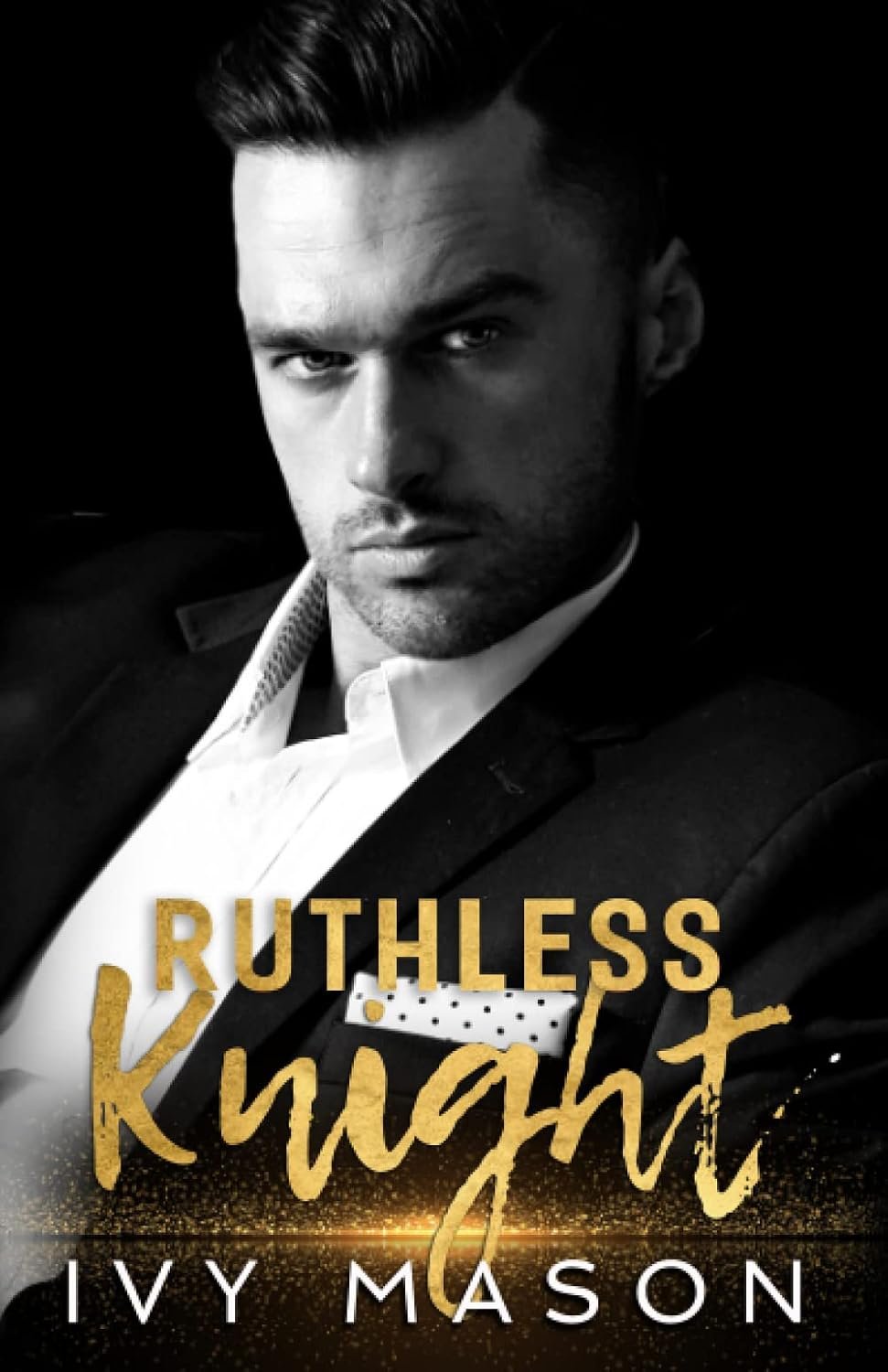 Ruthless Knight: a Dark Billionaire Romance 1 Ruthless Knight: a Dark Billionaire Romance