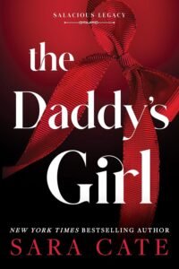 The Daddy’s Girl: A Sizzling Hot Age Gap Romance (Salacious Legacy Book 3)