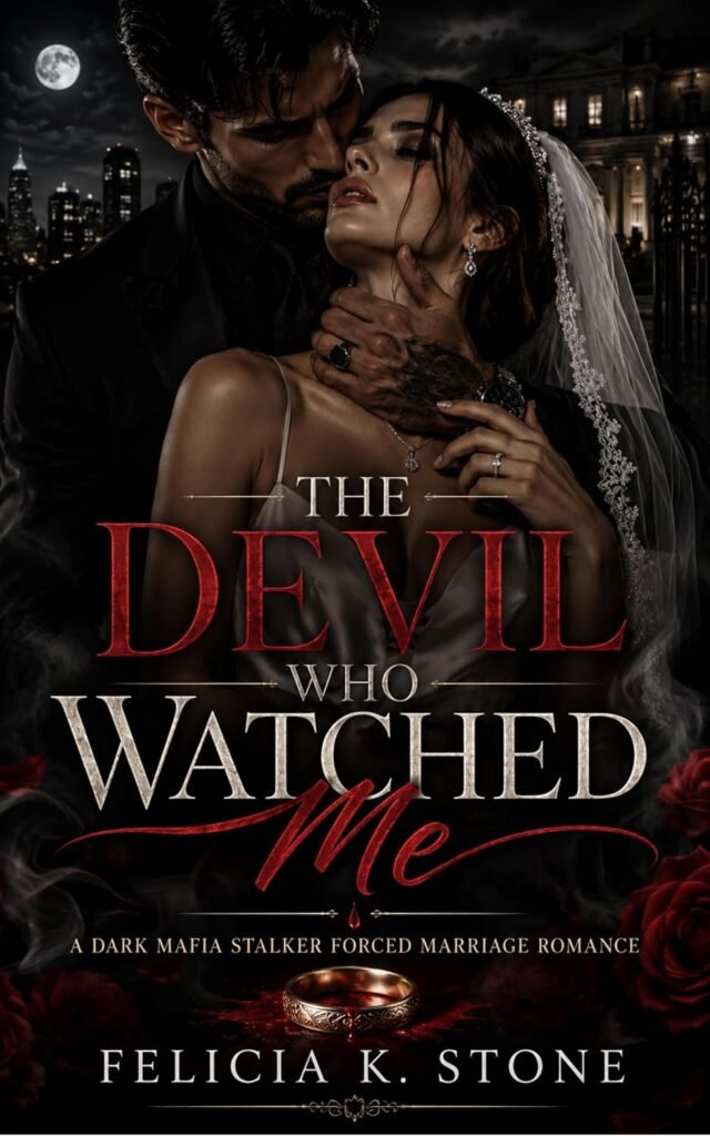 The Devil Who Watched Me: A Dark Mafia Stalker Forced Marriage Romance (Dark Mafia Keepers Book 1)