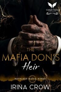 The Mafia Don’s Heir: A Dark, Arranged Marriage Mafia Romance (Ruthless Mafia Kings Book 1)