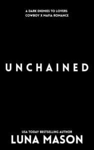 UNCHAINED: A Dark Mafia Cowboy Romance (Beneath The Reign Book 3)