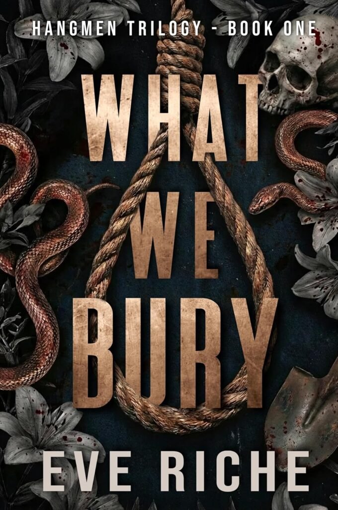 What We Bury: a dark why-choose romance (Hangmen Trilogy Book 1)