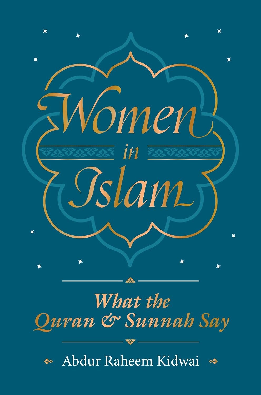 Women in Islam: What the Qur'an and Sunnah Say 8 Women in Islam: What the Qur’an and Sunnah Say