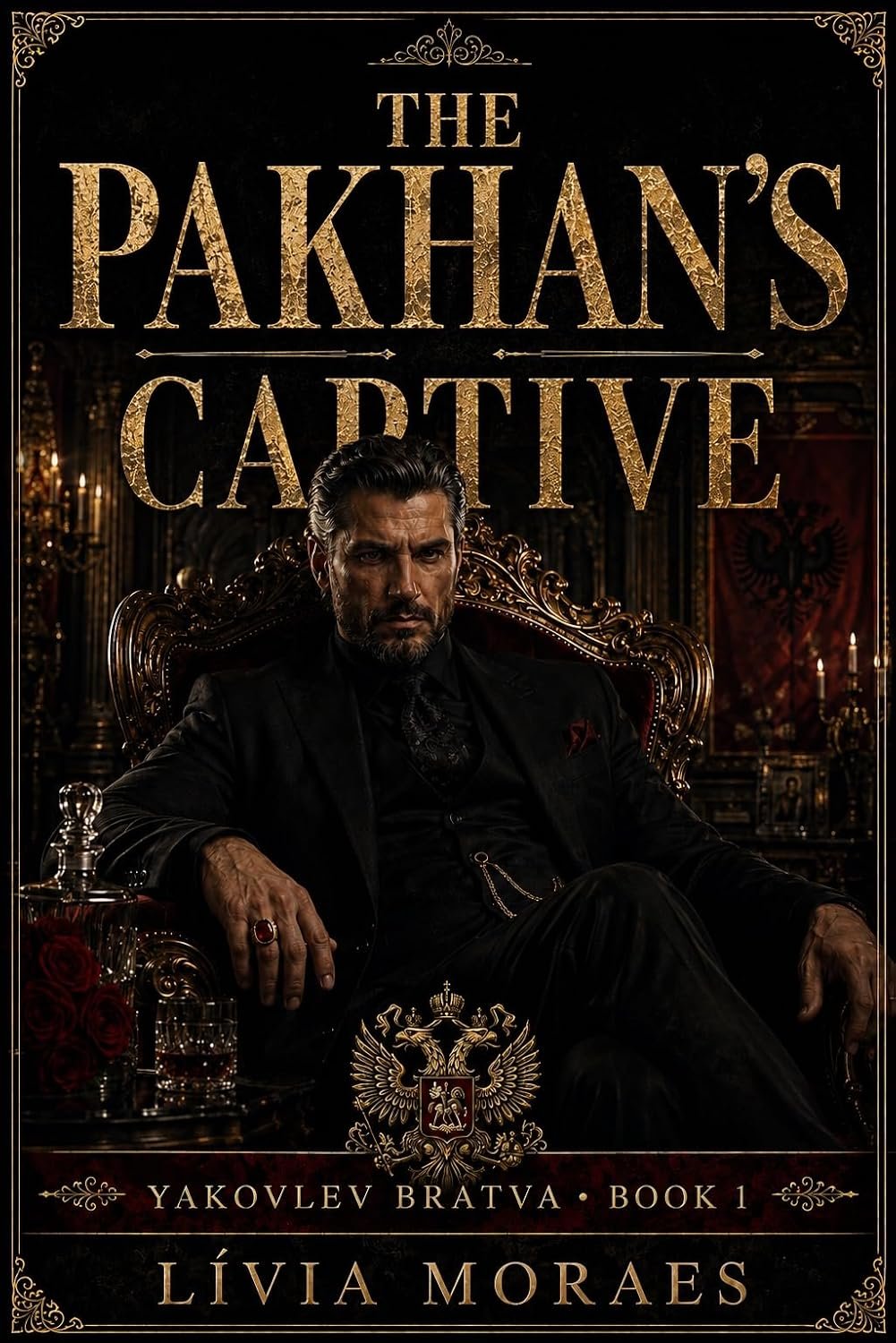 The Pakhan’s Captive: A Novel of Inherited Debt, Russian Bratva, and Forbidden Tension (Yakovlev Bratva, Book 1)