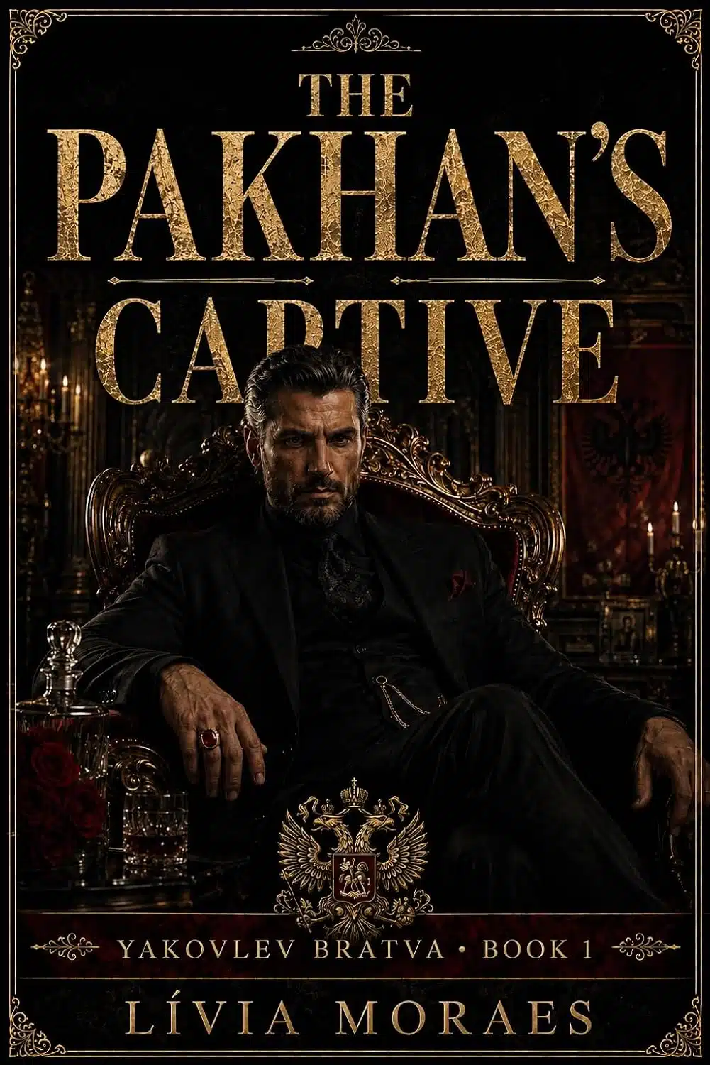 The Pakhan’s Captive: A Novel of Inherited Debt, Russian Bratva, and Forbidden Tension (Yakovlev Bratva, Book 1)
