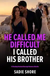 He Called Me Difficult I Called His Brother: A Cheating Husband Revenge Romance Novella (When Good Wives Get Even)