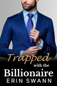 Trapped with the Billionaire: A Billionaire Office Romance: Benson Billionaires