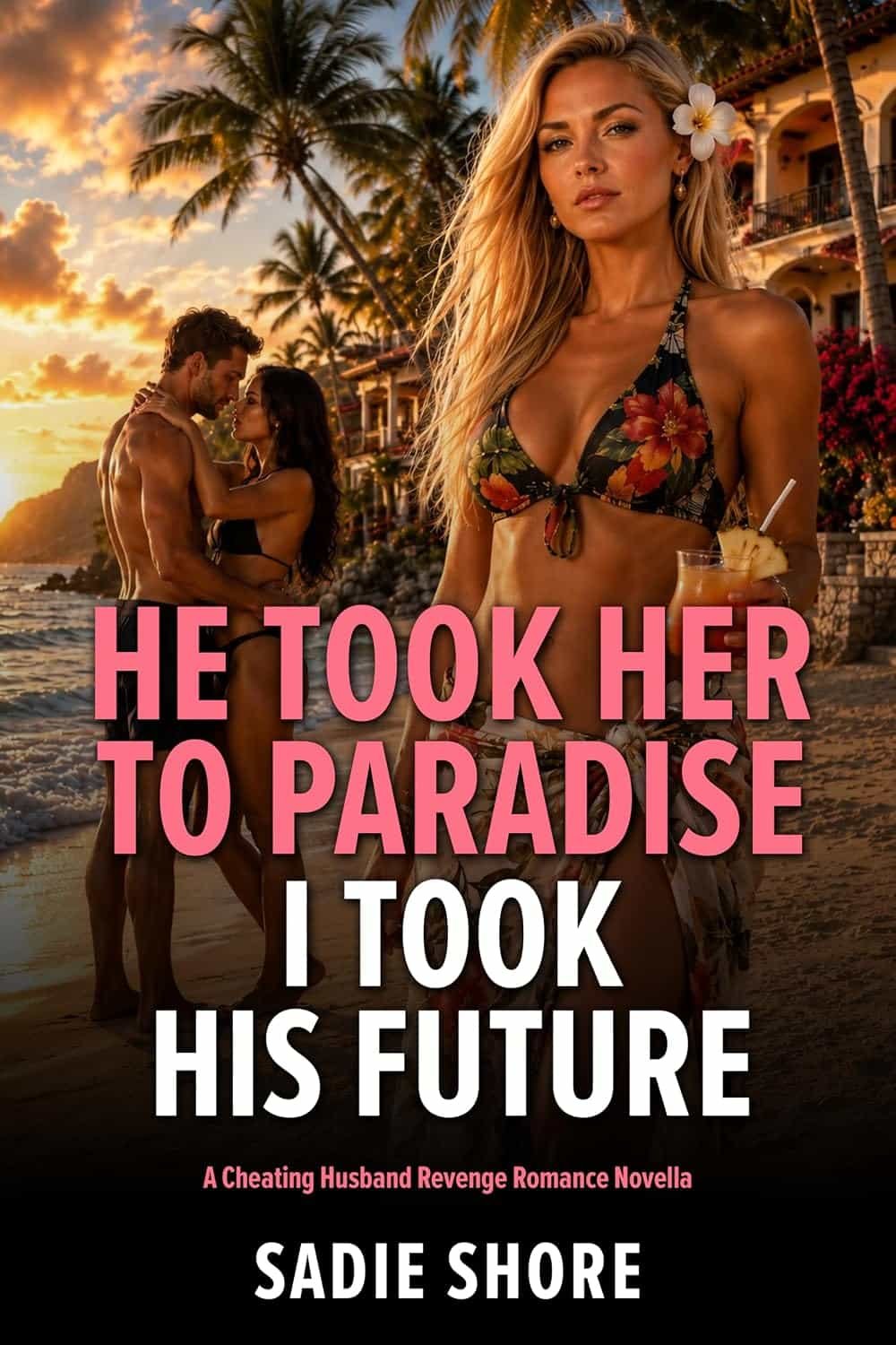 He Took Her to Paradise I Took His Future: A Cheating Husband Revenge Romance Novella (When Good Wives Get Even)