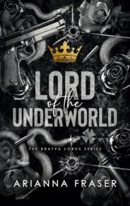 Lord of the Underworld: An Obsessive Love, Arranged Marriage, Dark Bratva Romance (The Bratva Lords Book 6)