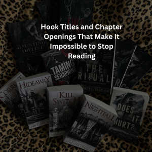 Hook Titles and Chapter Openings That Make It Impossible to Stop Reading