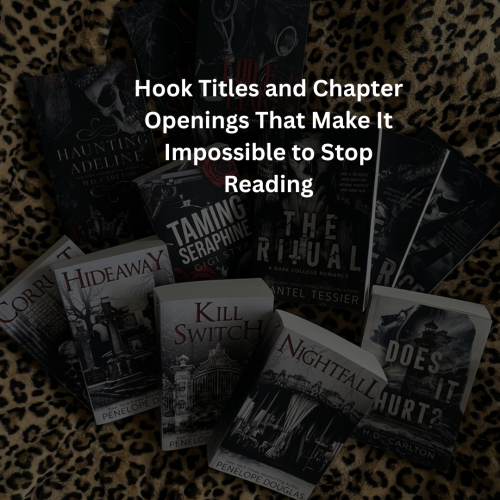 Hook Titles and Chapter Openings That Make It Impossible to Stop Reading