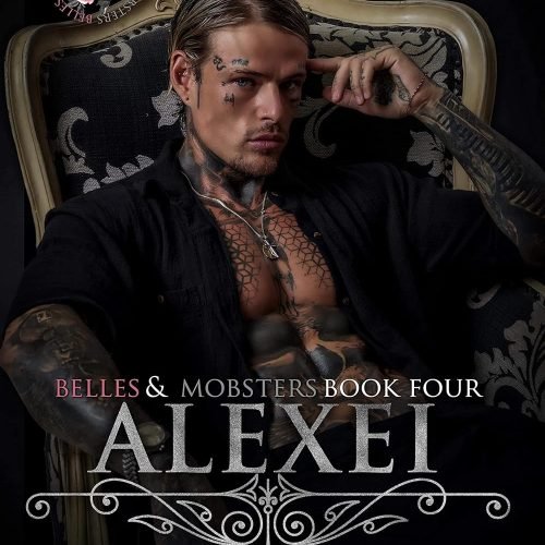 Alexei: Broken Hero Enemies-to-Lovers Mafia Romance (Belles & Mobsters)