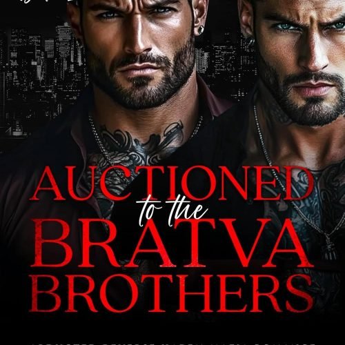 Auctioned to the Bratva Brothers: Reverse Harem Age Gap Mafia Romance (New York Bratva Book 1)