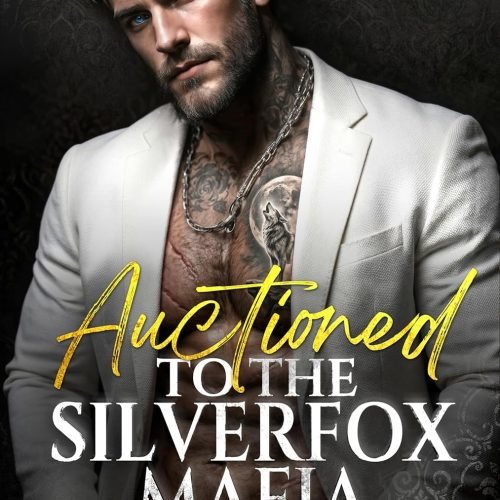 Auctioned to the SilverFox Mafia: A Silver Fox Age Gap Contract Marriage Groveling Mafia Dark Romance (Forbidden Mafia Kings)
