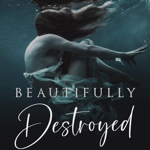 Beautifully Destroyed (Beautifully Broken)
