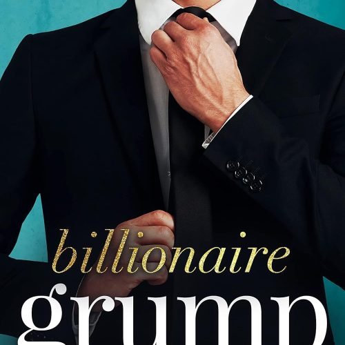 Billionaire Grump: A Fake Relationship Romantic Comedy (Romcom Billionaire Standalones)