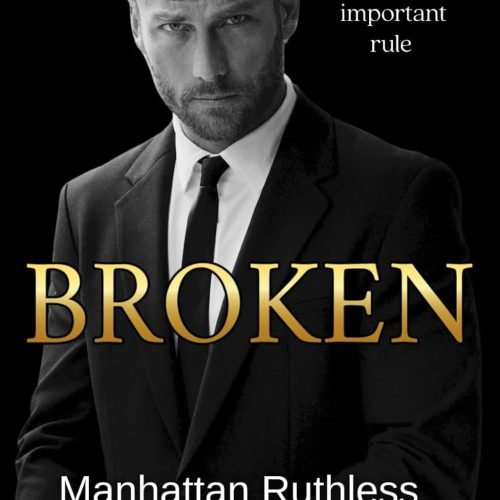 Broken: A Billionaire Marriage of Convenience Romance: Manhattan Ruthless