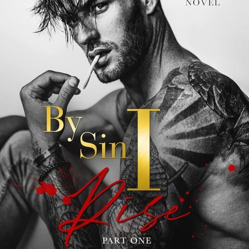 By Sin I Rise : Part One (Sins of the Fathers Book 1)