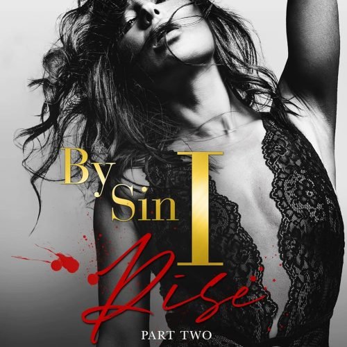 By Sin I Rise : Part Two (Sins of the Fathers Book 2)