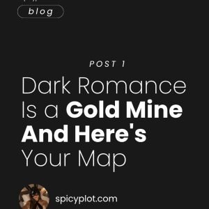 Dark Romance Is a Gold Mine And Here’s Your Map – pr.1