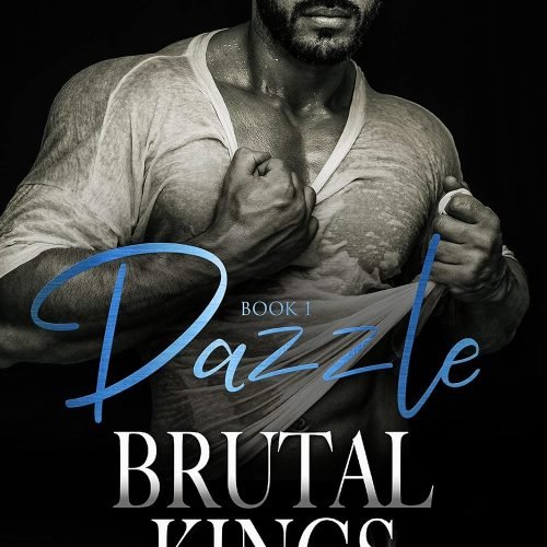 Dazzle ( Book 1) : A Dark Alphalicious, Enemies-to-Lovers Opposites Attract Saga Romance (Brutal Kings 6)