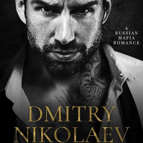 Dmitry Nikolaev: A Russian Mafia Romance (Nikolaev Bratva Book 1)