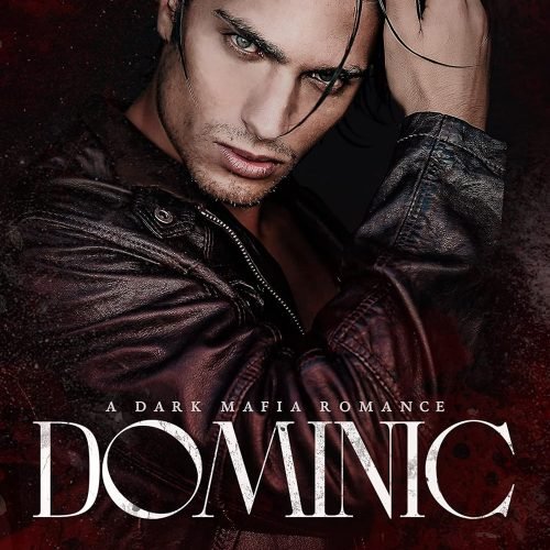 Dominic: a Dark Mafia Romance (Benedetti Brothers Book 2)