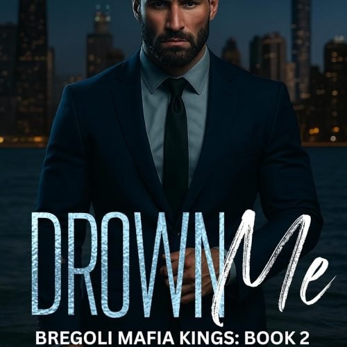Drown Me: An Arranged Marriage Enemies to Lovers Dark Mafia Romance (Bregoli Mafia Kings Book 2)