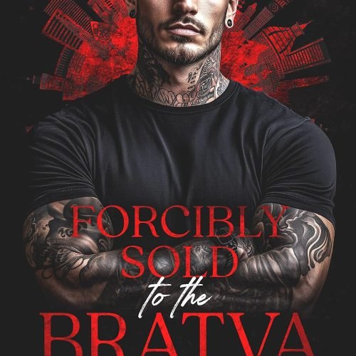 Forcibly Sold to the Bratva: Forced Marriage Mafia Romance (Zolotov Bratva Book 14)